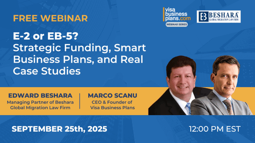 WEBINAR: E-2 or EB-5? Strategic Funding, Smart Business Plans, and Real Case Studies